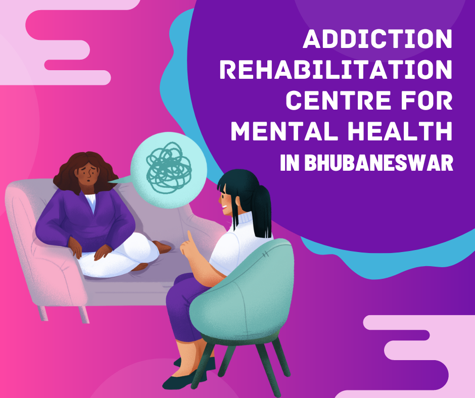 Addiction Rehabilitation Centre For Mental Health in Bhubaneswar